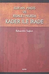 Kur`an Hadis ve Risale-i Nurda Kader ile İrade - 1