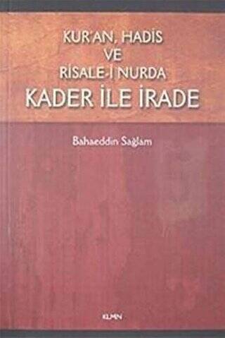 Kur`an Hadis ve Risale-i Nurda Kader ile İrade - 1