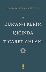 Kur’an-ı Kerim Işığında Ticaret Ahlakı - İz Yayıncılık