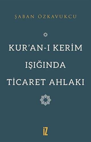 Kur’an-ı Kerim Işığında Ticaret Ahlakı - 1