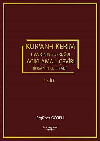 Kur’an-ı Kerim Tanrı’nın Buyruğu açıklamalı Çeviri İnsanın El Kitabı 1.Cilt - 1