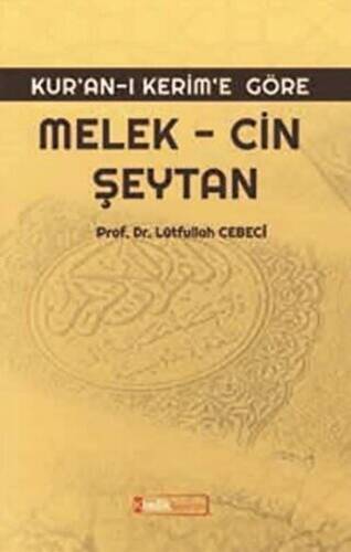 Kur’an-ı Kerim’e Göre: Melek - Cin Şeytan - 1