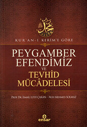 Kur`an-ı Kerim`e Göre Peygamber Efendimiz ve Tevhid Mücadelesi - 1