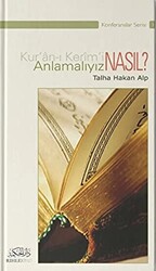 Kur`an-ı Kerim`i Nasıl Anlamalıyız? - 1