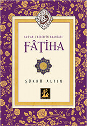 Kur`an-ı Kerim`in Anahtarı Fatiha - İlgi Kültür Sanat Yayınları
