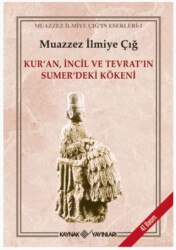 Kur’an İncil ve Tevrat’ın Sumer’deki Kökeni - Kaynak Yayınları