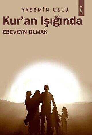 Kur`an Işığında Ebeveyn Olmak - 1