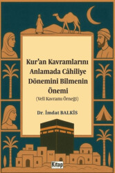 Kur`an Kavramlarını Anlamada Cahiliye Döneminin Bilmenin Önemi Veli Kavramı Örneği - Kitap Dünyası Yayınları