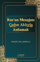 Kur’an Mesajını Çağın Aklıyla Anlamak - Serüven Yayınevi