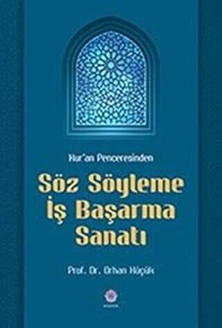 Kur`an Penceresinden Söz Söyleme İş Başarma Sanatı - 1