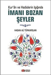 Kur`an ve Hadislerin Işığında İmanı Bozan Şeyler - 1