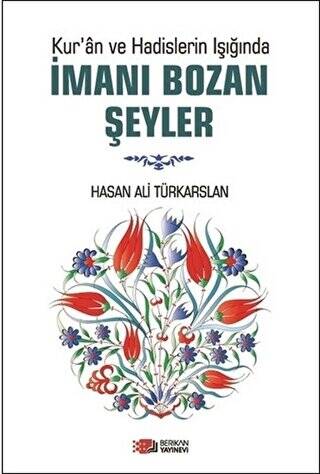 Kur`an ve Hadislerin Işığında İmanı Bozan Şeyler - 1