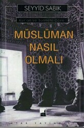 Kur`an ve Sünnete Göre Müslüman Nasıl Olmalı - 1