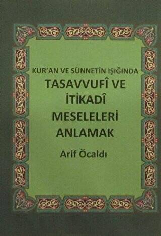 Kur`an ve Sünnetin Işığında Tasavvufi ve İtikadi Meseleleri Anlamak - 1