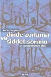 Kur’an’a Göre Dinde Zorlama ve Şiddet Sorunu - 1