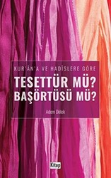 Kur`an`a ve Hadislere Göre Tesettür mü? Başörtüsü mü? - Kitap Dünyası Yayınları