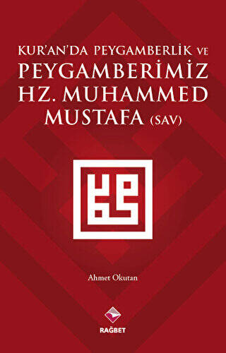 Kur’an’da Peygamberlik ve Peygamberimiz Hz. Muhammed Mustafa SAV - 1