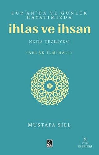 Kur`an`da ve Günlük Hayatımızda İhlas ve İhsan - 1