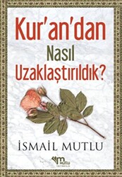 Kur`an`dan Nasıl Uzaklaştırıldık ? Cilt 1 - 1