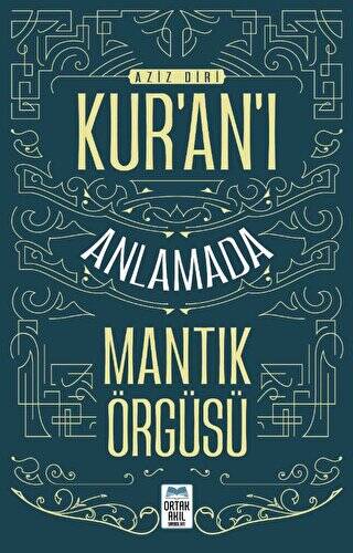 Kur’an’ı Anlamada Mantik Örgüsü - 1