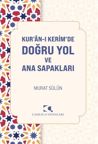 Kur`an`ı Kerimde Doğru Yol ve Ana Sapakları - 1