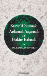 Kur`an`ı Okumak, Anlamak, Yaşamak ve Hakim Kılmak - Kitap Arası