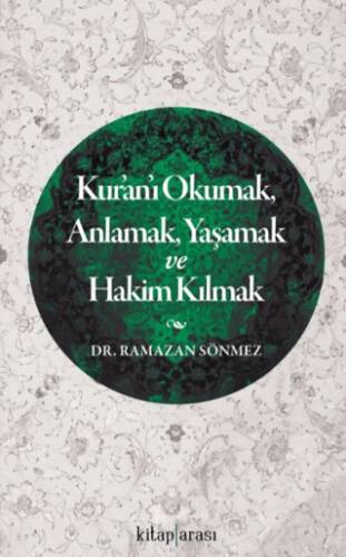 Kur`an`ı Okumak, Anlamak, Yaşamak ve Hakim Kılmak - 1