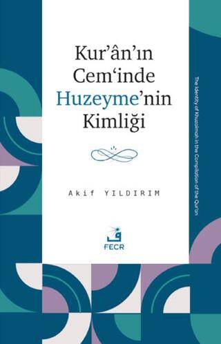 Kur’an’ın Cem‘inde Huzeyme’nin Kimliği - 1
