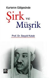 Kur`an`ın Gölgesinde Şirk ve Müşrik - 1