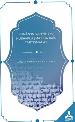 Kur’an’ın Vahyine ve Mushaflaşmasına Dair Tartışmalar - 1