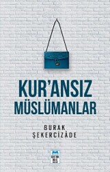 Kur’ansız Müslümanlar - 1