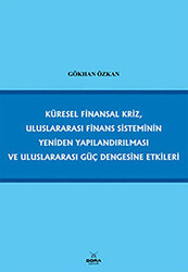 Küresel Finansal Kriz, Uluslararası Finans Sisteminin Yeniden Yapılandırılması ve Uluslararası Güç Dengesine Etkileri - 1
