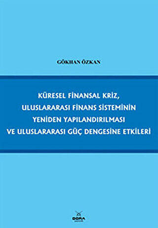 Küresel Finansal Kriz, Uluslararası Finans Sisteminin Yeniden Yapılandırılması ve Uluslararası Güç Dengesine Etkileri - 1