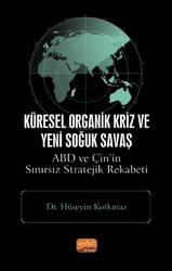 Küresel Organik Kriz ve Yeni Soğuk Savaş: ABD ve Çin’in Sınırsız Stratejik Rekabeti - 1