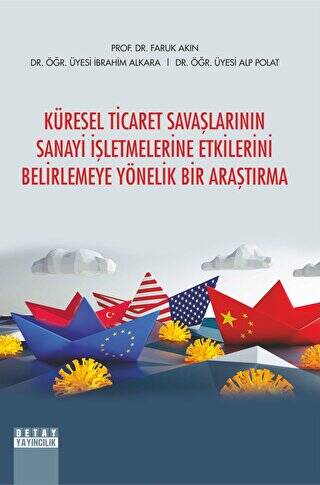 Küresel Ticaret Savaşlarının Sanayi İşletmelerine Etkilerini Belirlemeye Yönelik Bir Araştırma - 1