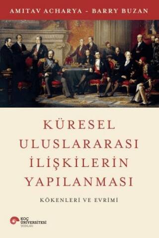 Küresel Uluslararası İlişkilerin Yapılanması Kökenleri ve Evrimi - 1