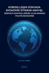 Küreselleşen Dünyada Ekonomik İstikrar Arayışı: Sermaye Kontrollerinin Uluslararası Politik Ekonomisi - 1