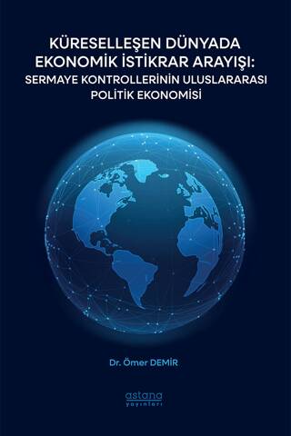 Küreselleşen Dünyada Ekonomik İstikrar Arayışı: Sermaye Kontrollerinin Uluslararası Politik Ekonomisi - 1