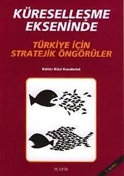 Küreselleşme Ekseninde Türkiye İçin Stratejik Öngörüler - 1