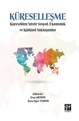 Küreselleşme - Küreselden Yerele Sosyal, Ekonomik ve Kültürel Yaklaşımlar - 1