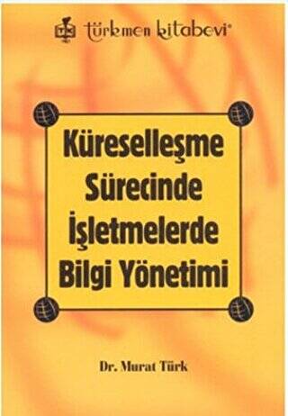 Küreselleşme Sürecinde İşletmelerde Bilgi Yönetimi - 1