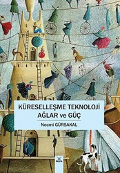 Küreselleşme Teknoloji Ağlar ve Güç - 1