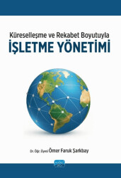 Küreselleşme ve Rekabet Boyutuyla İşletme Yönetimi - Nobel Akademik Yayıncılık