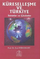 Küreselleşme ve Türkiye Sorunlar ve Çözümler - Ezgi Kitabevi Yayınları