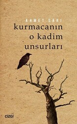 Kurmacanın O Kadim Unsurları - 1