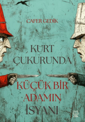 Kurt Çukurunda Küçük Bir Adamın İsyanı - Luna Yayınları