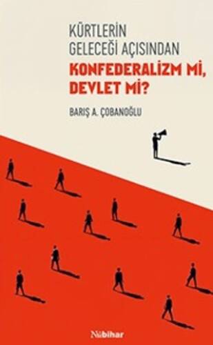 Kürtlerin Geleceği Açısından Konfederalizm mi Devlet mi? - 1