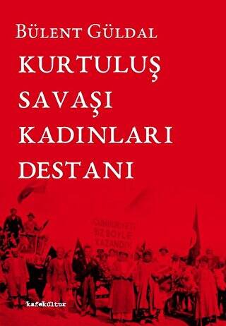 Kurtuluş Savaşı Kadınları Destanı - 1