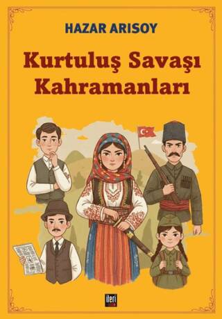 Kurtuluş Savaşı Kahramanları - 1