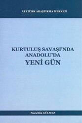 Kurtuluş Savaşı`nda Anadolu`da Yeni Gün - 1